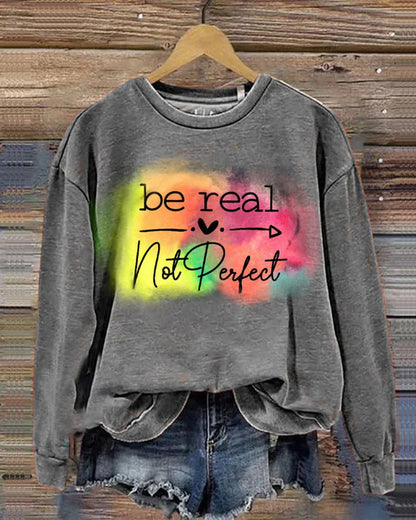 Be Real Not Perfect Print Pattern Casual Sweatshirt 2024 f/w Mental Health spring sweatshirts