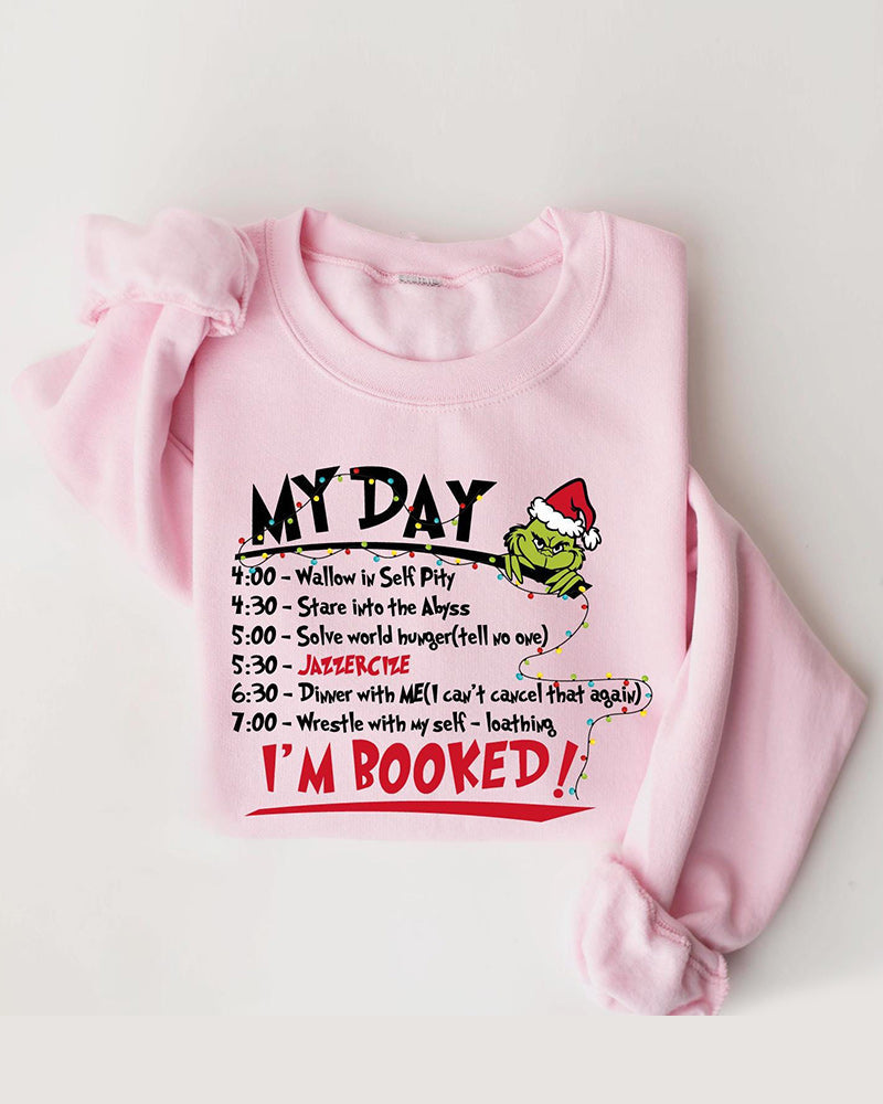 My Day I'm Booked Round Neck Sweatshirt 2024 f/w christmas Grinch sweatshirts