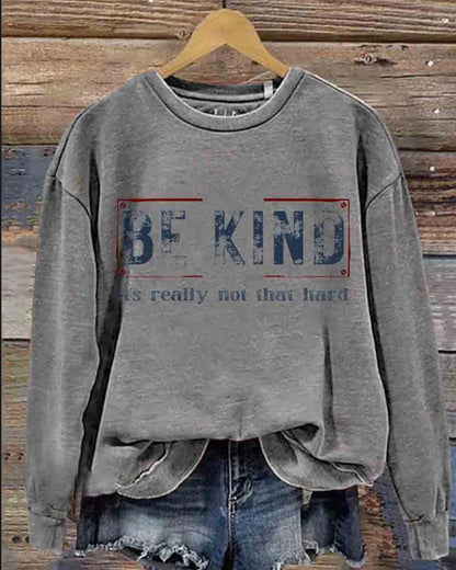 Be Kind It's Really Not That Hard Print Casual Sweatshirt 2024 f/w Mental Health spring sweatshirts