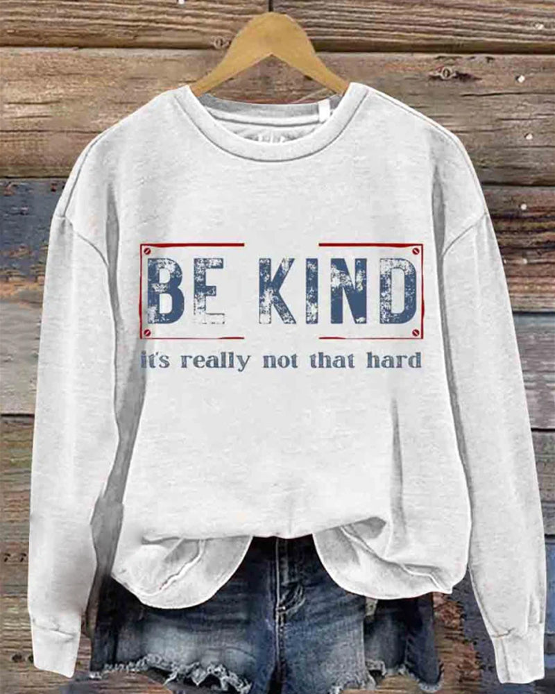 Be Kind It's Really Not That Hard Print Casual Sweatshirt 2024 f/w Mental Health spring sweatshirts