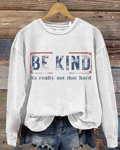 Be Kind It's Really Not That Hard Print Casual Sweatshirt 2024 f/w Mental Health spring sweatshirts