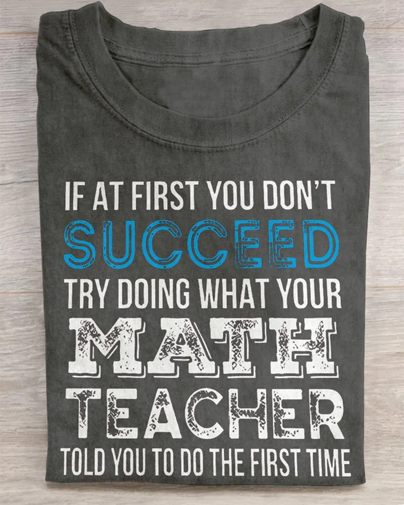 Try Doing What Your Math Teacher Told You To Do The First Time Teacher Casual Print T-shirt 2024 f/w back to school spring summer t-shirts