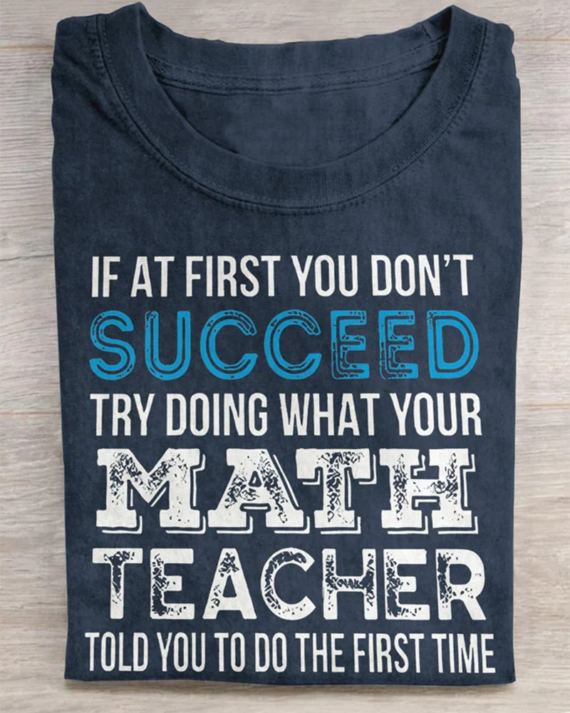 Try Doing What Your Math Teacher Told You To Do The First Time Teacher Casual Print T-shirt 2024 f/w back to school spring summer t-shirts