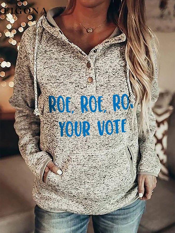 Roe Roe Roe Your Vote Print Hoodie roe