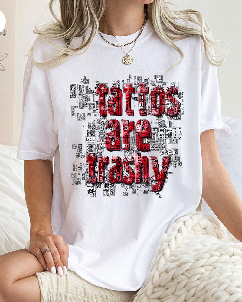 "Tattoos are trashy" lettering print casual T-shirt halloween summer t-shirts