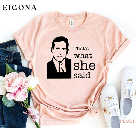 That's What She Said T-shirt apparel clothes clothing cute Gift Humor Inspired ladies Michael Office Said Sarcastic Savage Scott She shirt shirts Show T-shirt tank tee Thats top tops Tv What women