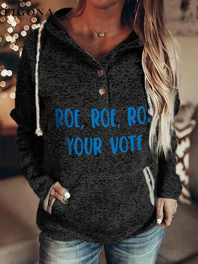 Roe Roe Roe Your Vote Print Hoodie roe