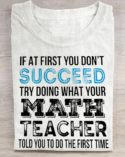 Try Doing What Your Math Teacher Told You To Do The First Time Teacher Casual Print T-shirt 2024 f/w back to school spring summer t-shirts